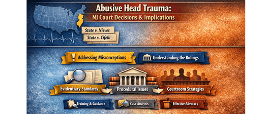 Abusive Head Trauma in Practice: Understanding the NJ Nieves/Cifelli Decision and Its Limits