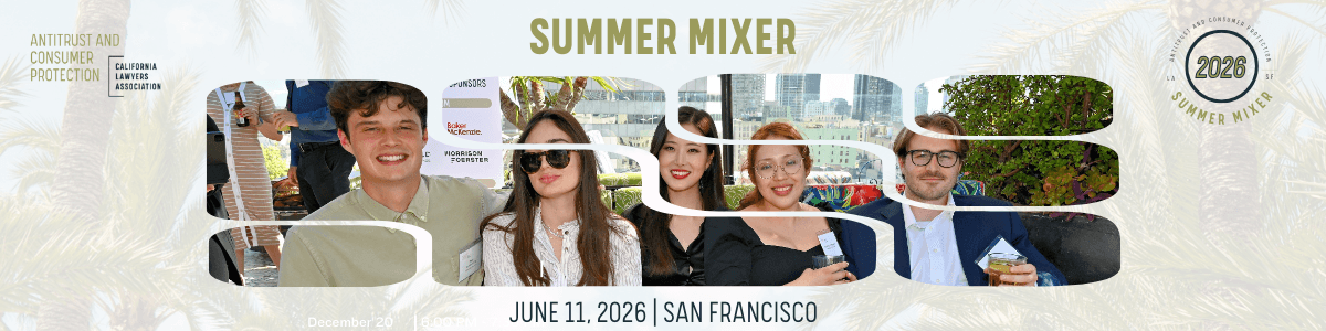 2026 Antitrust and Consumer Protection Section Summer Mixer – San Francisco