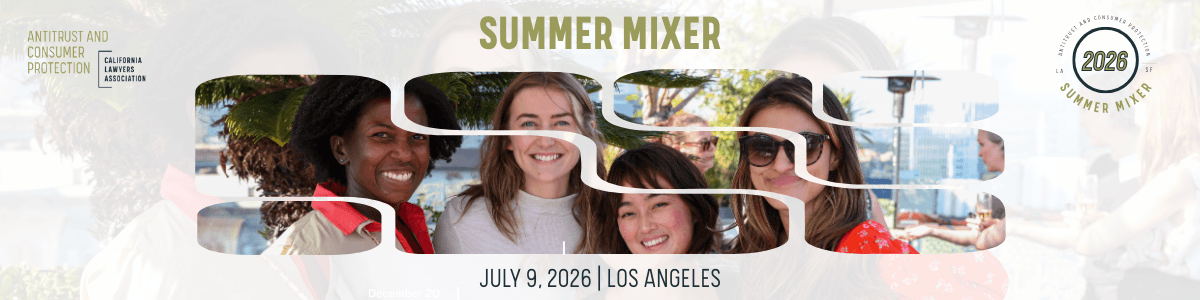 2026 Antitrust and Consumer Protection Section Summer Mixer – Los Angeles
